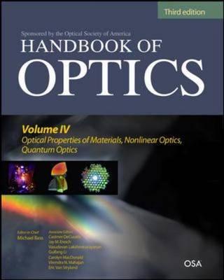 Handbook of Optics, Third Edition Volume IV: Optical Properties of Materials, Nonlinear Optics, Quantum Optics (set)