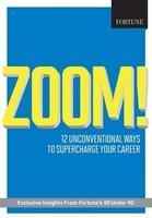 Fortune - Zoom! : 12 Unconventional Ways to Supercharge Your Career