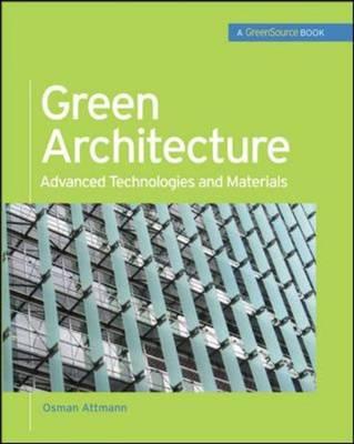 Green Architecture (GreenSource Books): Advanced Technolgies and Materials (Mcgraw-Hill's Greensource)