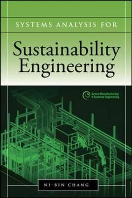 Systems Analysis for Sustainable Engineering: Theory and Applications (Green Manufacturing & Systems Engineering)