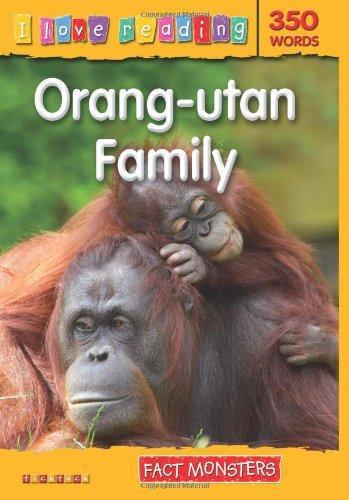 FACT MONSTERS: ORANG UTAN FAMILY (I LOVE READING)