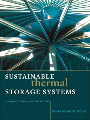 Sustainable Thermal Storage Systems Planning Design and Operations