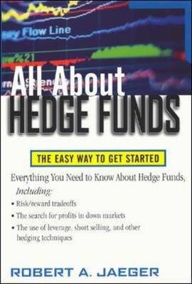 All About Hedge Funds : The Easy Way to Get Started