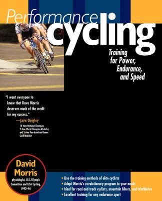 Performance Cycling : Training for Power, Endurance, and Speed