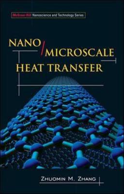 Nano/Microscale Heat Transfer (McGraw-Hill Nanoscience and Technology)