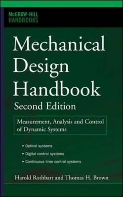 Mechanical Design Handbook, Second Edition: Measurement, Analysis and Control of Dynamic Systems (McGraw Hill Handbooks)