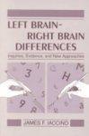 Left Brain - Right Brain Differences: Inquiries, Evidence, and New Approaches