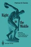 Right in the Middle: Selective Trunk Activity in the Treatment of Adult Hemiplegia 1st Edition 1st Edition