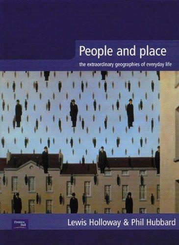 PEOPLE AND PLACE THE EXTRAORDINARY GEOGRAPHIES OF EVERYDAY LIFE