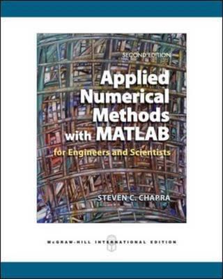 Applied Numerical Methods with MATLAB for Engineers and Scientists 2 Rev ed Edition