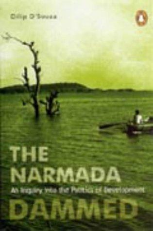 Narmada Dammed: An Inquiry into the Politics of Development