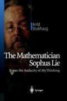 The Mathematician Sophus Lie: It Was the Audacity of My Thinking illustrated edition Edition