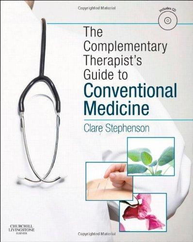 The Complementary Therapist's Guide to Conventional Medicine: A Textbook and Study Course, 1e