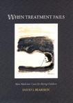 When Treatment Fails: How Medicine Cares for Dying Children