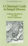 A Clinician's Guide to Fungal Disease