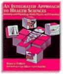 An Integrated Approach to Health Sciences: Anatomy & Physiology, Math, Physics, & Chemistry 2nd Edition