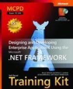 MCPD Self-Paced Training Kit (Exam 70-549): Designing and Developing Enterprise Applications Using the Microsoft .Net Framework [With CDROM] HAR/CDR Edition