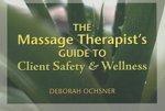 The Massage Therapist's Guide to Client Safety & Wellness 1st  Edition