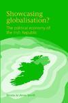 Showcasing Globalisation?: The Political Economy of the Irish Republic annotated ed Edition