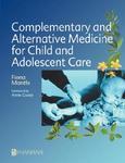 Complementary and Alternative Medicine for Child and Adolescent Care: A Practical Guide for Healthcare Professionals, 1e 0002 Edition