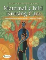 Maternal-Child Nursing Care: Optimizing Outcomes for Mothers, Children, & Families [With CDROM] 1 Har/Cdr Edition