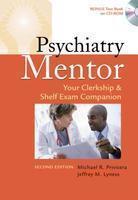 Psychiatry Mentor: Your Clerkship & Shelf Exam Companion [With CDROM]