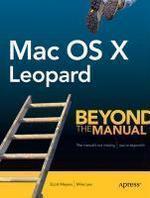 Mac OS X Leopard: Beyond the Manual 1st ed. 2008. Corr. 2nd printing Edition