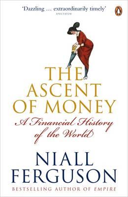 Ascent of Money A Financial History of the World (Paperback, 2009)