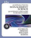 INTRODUCTION TO MANAGEMENT SCIENCE: A QUANTITATIVE APPROACH TO DECISION MAKING/12TH EDN