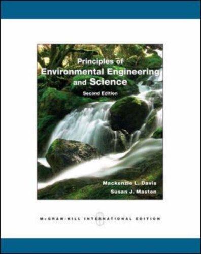 Principles of Environmental Engineering and Science. by MacKenzie L. Davis and Susan J. Masten 