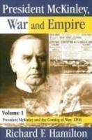 President McKinley, War and Empire, Volume 1: President McKinley and the Coming of War, 1898