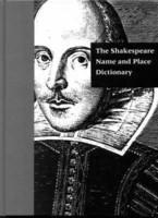 The Shakespeare Name and Place Dictionary