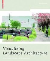 Visualizing Landscape Architecture: Functions, Concepts, Strategies [With DVD] Har/DVD Edition