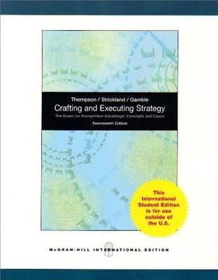 Crafting and Executing Strategy: the Quest for Competitive Advantage: Concepts and Cases