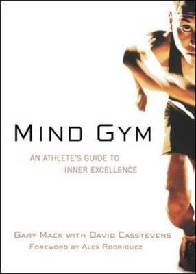 Mind Gym : An Athlete's Guide to Inner Excellence