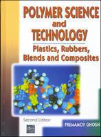 Polymer Science And Technology: Plastics, Rubber, Blends and Composites