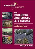 Time-Saver Standards For Building Materials & Systems: Design Criteria And Selection Data