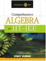 Comprehensive Algebra For IIT-JEE