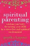 SPIRITUAL PARENTING - WISDOM [AND WIT] FOR RAISING YOUR CHILD IN A STREE-FREE AND SPIRITUAL ENVIRONMENT