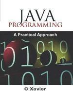 JAVA PROGRAMMING: A PRACTICAL APPROACH