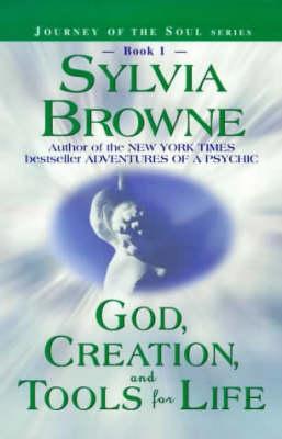 God, Creation, and Tools for Life (Journey of the Soul Series: Book 1)