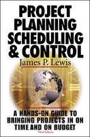 Project Planning,Scheduling & Control: A Hands-on- Guide to Bringing Projects in on Time and on Budget, 3/e