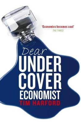 Dear Undercover Economist: The very best letters from the Dear Economist column 01 Edition