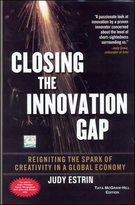 Closing the Innovation Gap: Reigniting the Spark of Creativity in a Global Economy