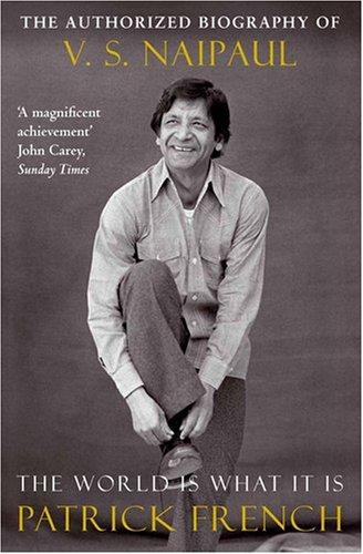 The World Is What It Is: The Authorized Biography of V.S. Naipaul (Vintage)