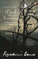 A Face In The Dark And Other Hauntings: Collected Stories Of The Supernatura