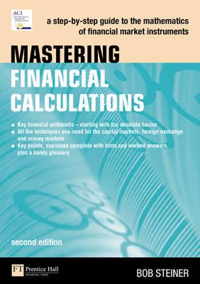 Mastering Financial Calculations: A step-by-step guide to the mathematics of financial market instruments (2nd Edition)