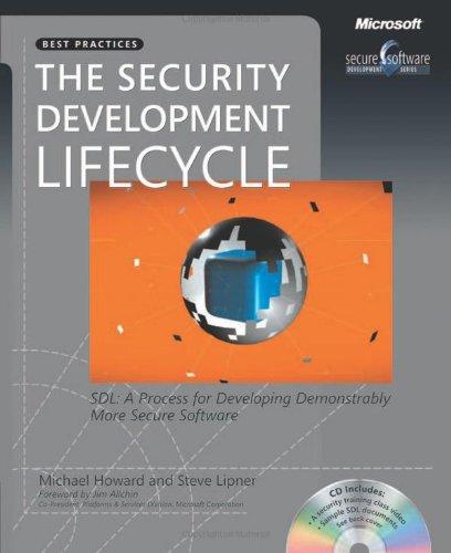 The Security Development Lifecycle: SDL: A Process for Developing Demonstrably More Secure Software [With CDROM]