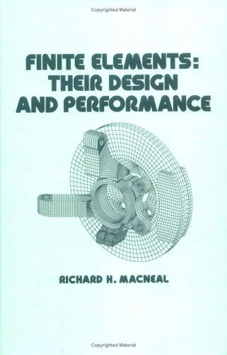 Finite Elements: Their Design and Performance (Mechanical Engineering, Vol. 89) 