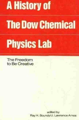 A History of the Dow Chemical Physics Laboratory: The Freedom to Be Creative